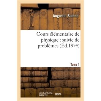 Cours élémentaire de physique : suivie de problèmes