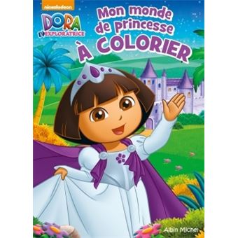 Dora L Exploratrice Coloriage Mon Monde De Princesse A Colorier Collectif Broche Achat Livre Fnac