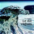 Le dit vagues