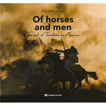 Of horses and men : the art of Tbourida in Morocco