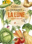 Cultiver son potager avec la lune mars 2026 - février 2027