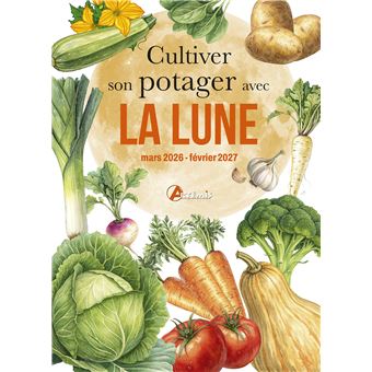 Cultiver son potager avec la lune mars 2026 - février 2027