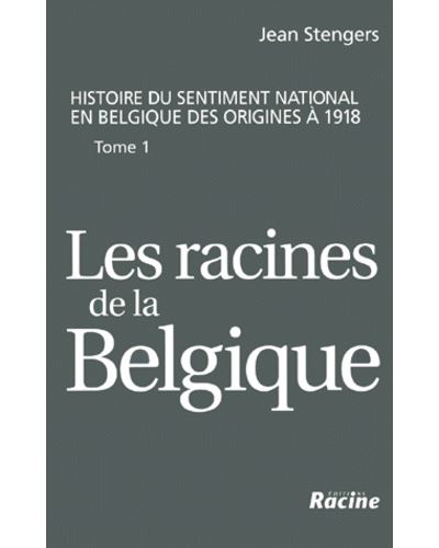 Les racines de la Belgique - Jean Stengers - broché