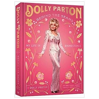 BEHIND THE SEAMS : MY LIFE IN RHINESTONES - Cartonné - Dolly Parton ...