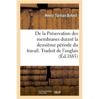 De la Préservation des membranes durant la deuxième période du travail. Traduit de l'anglais