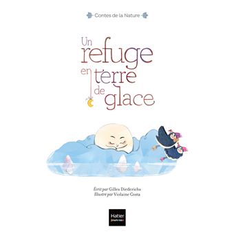 Contes de la nature - Un refuge en terre de glace 3/5 ans