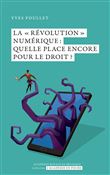 La revolution numerique:quelle place encore pour le droi