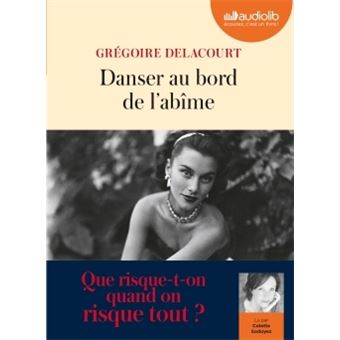 Danser Au Bord De L Abime Livre Audio 1 Cd Mp3 Texte Lu Cd Gregoire Delacourt Colette Sodoyez Achat Livre Fnac