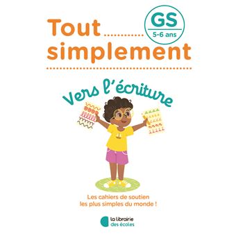 Tout simplement - Vers l'écriture GS 5-6 ans
