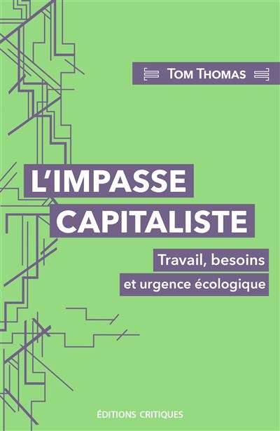 L'Impasse capitalisteÂ : travail, besoins et urgence écologique