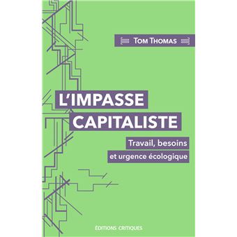L'Impasse capitaliste: travail, besoins et urgence écologique