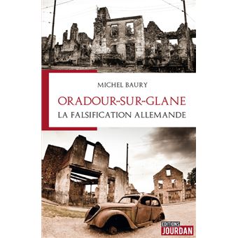 Oradour-sur-Glane, la falsification allemande