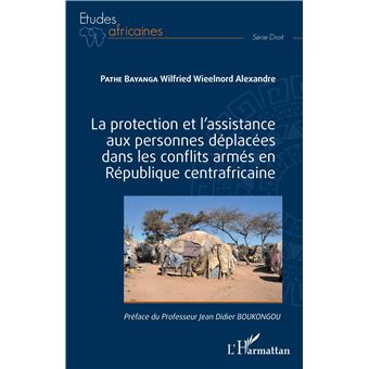 La protection et l'assistance aux personnes déplacées dans les conflits armés en République centrafricaine