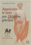 Apprendre le latin par l’histoire grecque