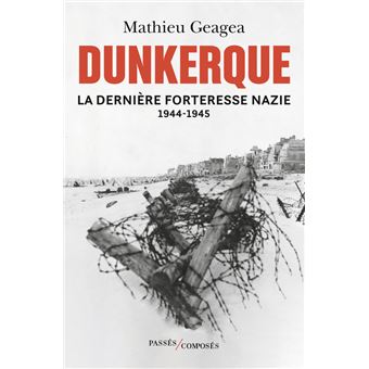 Dunkerque, la dernière forteresse nazie