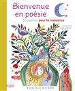 Bienvenue en poésie - 30 poèmes pour ta naissance