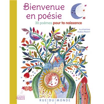 Bienvenue en poésie - 30 poèmes pour ta naissance