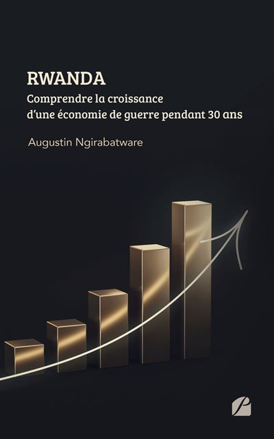 RWANDA - Comprendre la croissance d'une économie de guerre pendant 30 ans