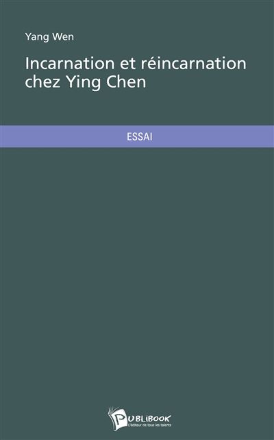 Incarnation et reincarnation chez ying chen