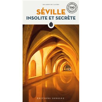 Séville insolite et secrète