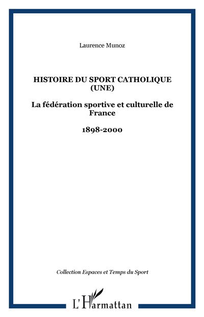 Une histoire du sport catholique