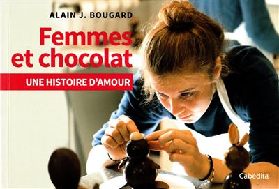 Femmes et chocolat - Alain J. Bougard - broché