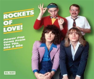 Rockets Of Love: Power Pop Gems From The 70s-90s