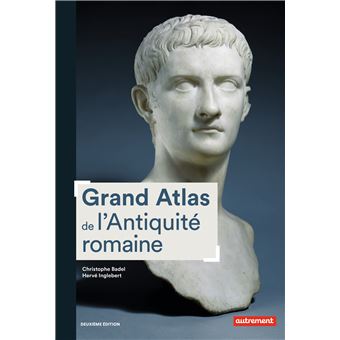 Grand Atlas De L Antiquite Romaine Construction Apogee Et Fin D Un Empire Iiie Siecle Av J C Vie Siecle Apr J C Broche Christophe Badel Herve Inglebert Achat Livre Ou Ebook Fnac