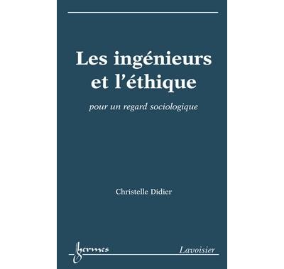 Les ingenieurs et l'ethique pour un regard sociologique