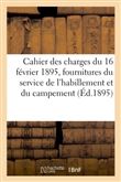 Cahier des charges générales du 16 février 1895 pour les fournitures ou travaux du service