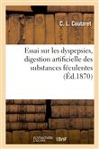 Essai sur les dyspepsies, digestion artificielle des substances féculentes
