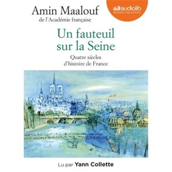 Un fauteuil sur la Seine - Quatre siècles d'histoire de France