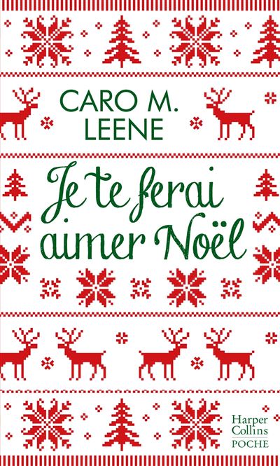 Je te ferai aimer Noël ! - Caro M. Leene - Poche