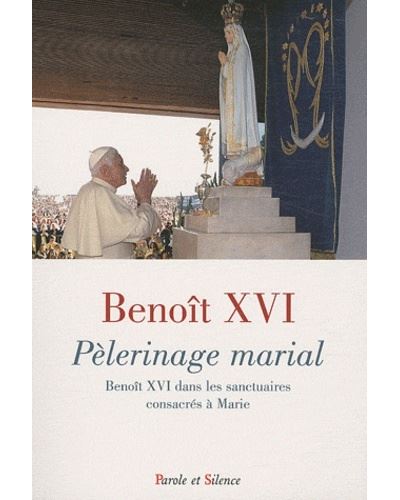Pelerinage marial -  Benoît XVI - broché