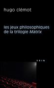 Les jeux philosophiques de la trilogie Matrix