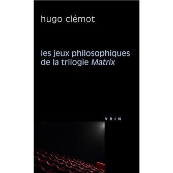 Les jeux philosophiques de la trilogie Matrix