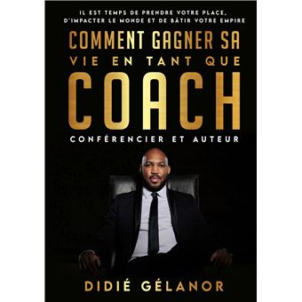 Comment gagner sa vie en tant que coach, conférencier et auteur