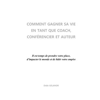 Comment gagner sa vie en tant que coach, conférencier et auteur