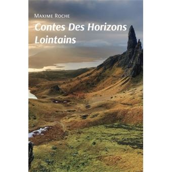 Contes des Horizons Lointains - broché - Maxime Roche - Achat Livre | fnac
