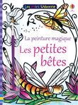 Les petites bêtes - Les mini Usborne La peinture magique