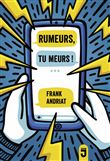Rumeurs, tu meurs!