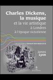 Charles Dickens, la musique et la vie artistique à Londres à l’époque victorienne