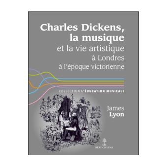Charles Dickens, la musique et la vie artistique à Londres à l’époque victorienne