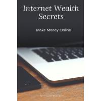 Internet Wealth Secrets