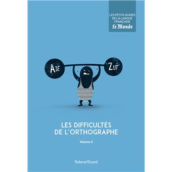 Les difficultés de l'orthographe (volume 2)