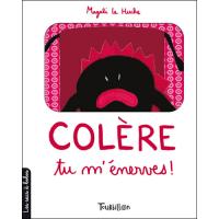 Colère, tu m'énerves !