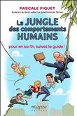 La jungle des comportements humains - Pour en sortir, suivez le guide !