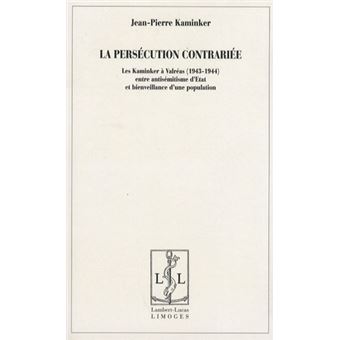 La persécution contrariée Les Kaminker à Valréas (1943-1944) entre ...