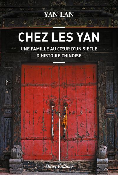 Chez Les Yan. Une famille au coeur d'un siècle d'histoire chinoise - LAN YAN - broché