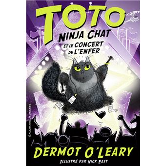 Toto Ninja Chat Tome 3 Toto Ninja Chat Et Le Concert De L Enfer Dermot O Leary Karine Chaunac Nick East Broche Livre Tous Les Livres A La Fnac